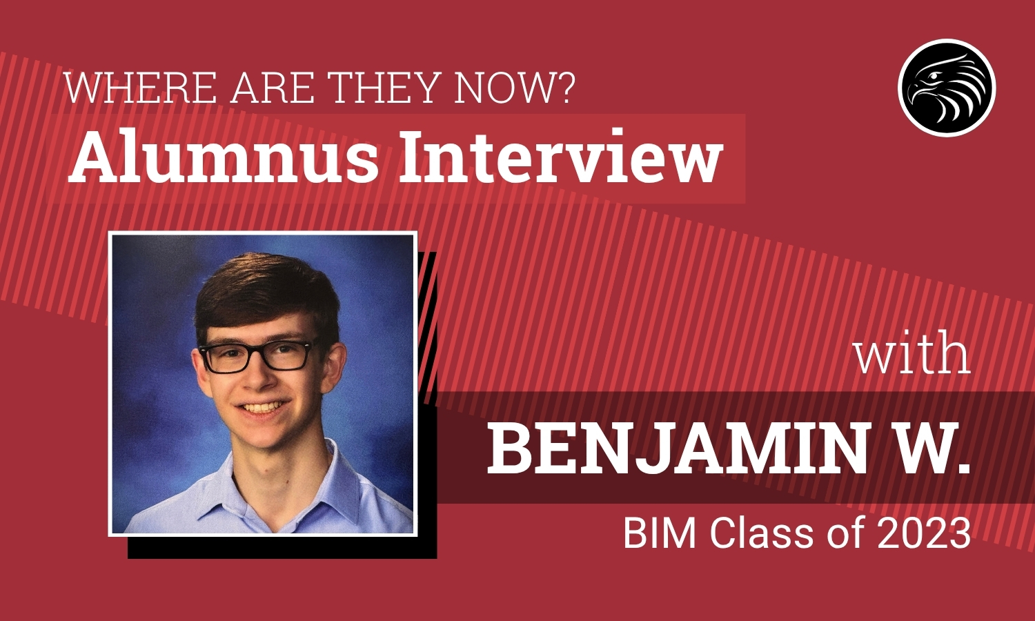 Featured Image for Where Are They Now? Alumnus Interview with Benjamin W., BIM Class of 2023